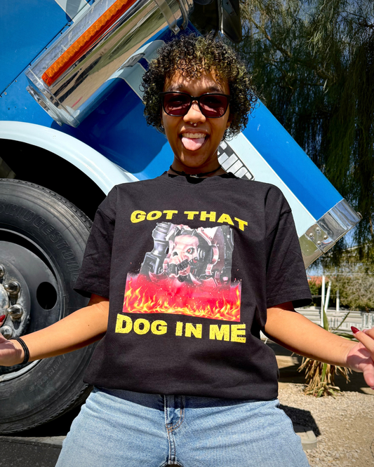 Got That Dog In Me - Shirt