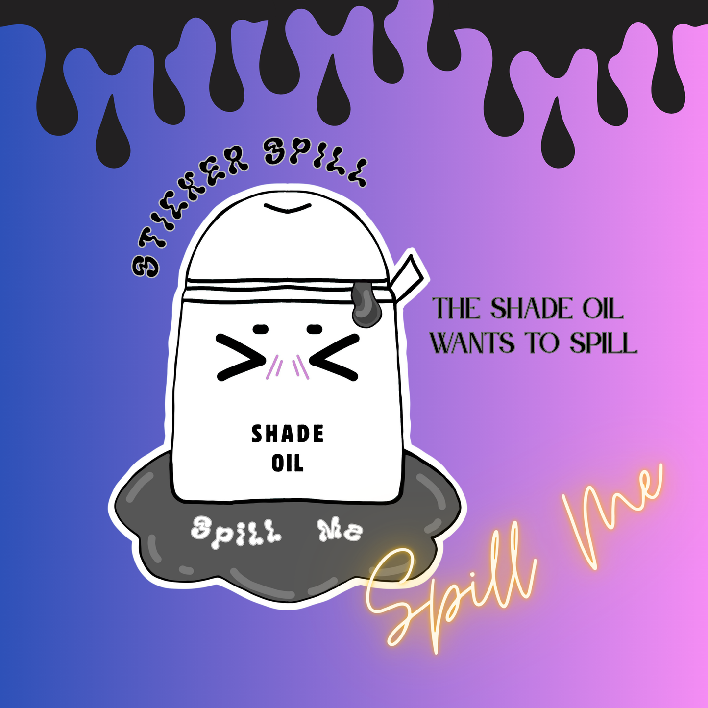 Spill Me Sticker